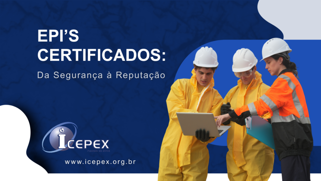 Da Segurança à Reputação com EPI’s